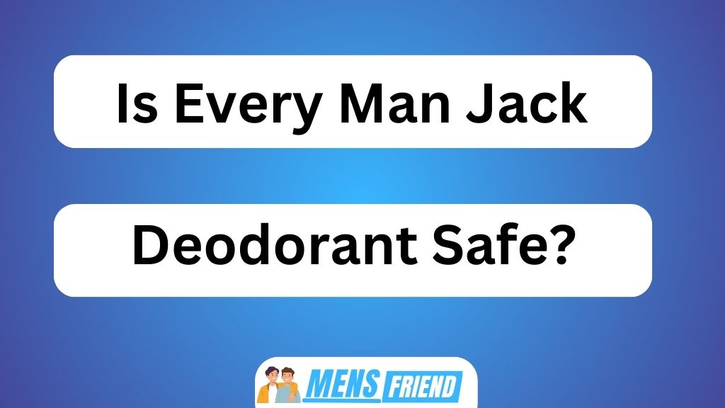 Is Every Man Jack Deodorant Safe