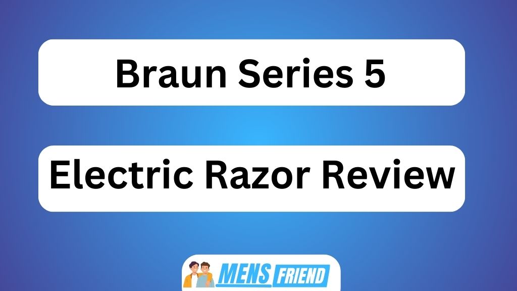 Braun Series 5 Electric Razor Review