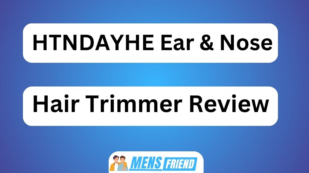 HTNDAYHE Ear & Nose Hair Trimmer Review