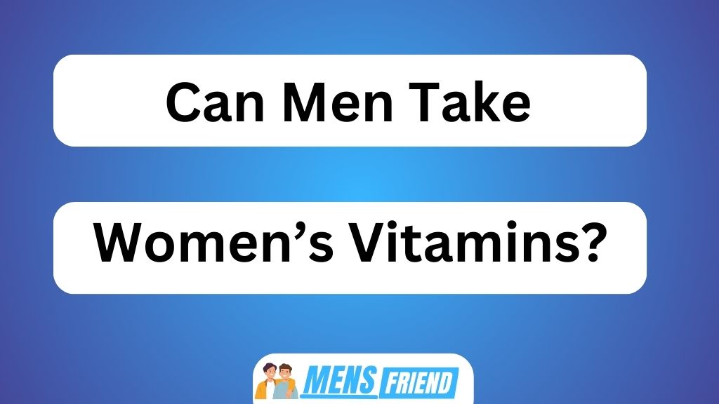 Can Men Take Women's Vitamins