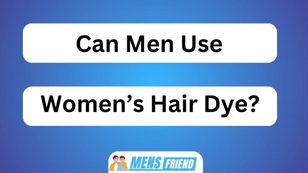 Can Men Use Womens Hair Dye
