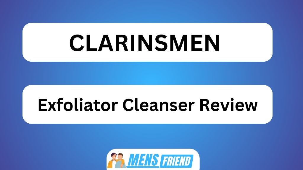 CLARINSMEN Exfoliator Cleanser Review