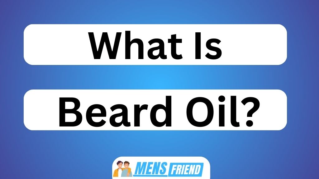 What Is Beard Oil